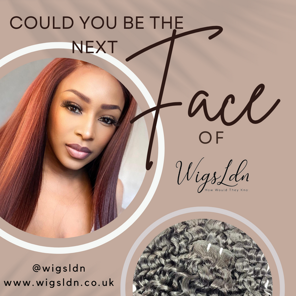 Could you be the next face of Wigs Ldn?